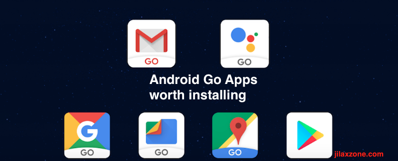 Android Go Apps worth installing jilaxzone.com