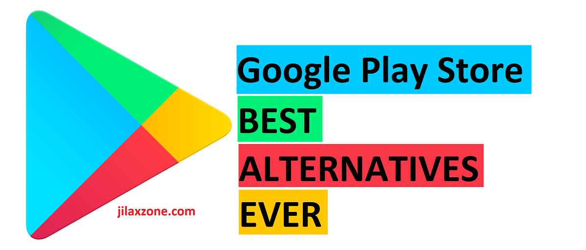 Best Google Play Store Alternatives jilaxzone.com